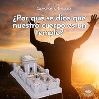 149 Por que se dice que nuestro cuerpo es un templo | Respuestas en la Biblia by Kehila Camino a Emaus