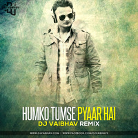 Humko Tumse Pyaar Hai - Dj VAibhav Remix by DJ VAibhav