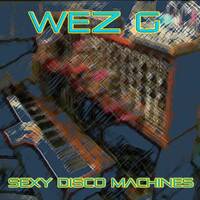 Wez G - Sexy Disco Machines by Wez G