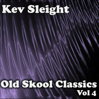 Kev Sleight - Old Skool Classics - Vol 4 by Kev Sleight