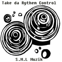 Take da Rythem Control S.M.L Muzik by S.M.L MUZIK