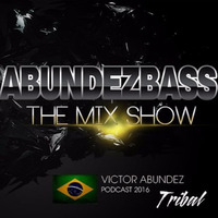 ABUNDEZBASS (Victor Abundez - the Mix Show 2016) by Victor Abundez