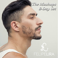 Dj Felipe Lira - The Mashups (Bday Set) by DJ Felipe Lira