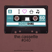 the.cassette by Ronny Díaz #040 -Celebrating Forty- by Ronny Díaz