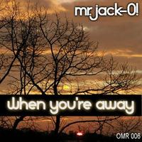 Mr. Jack-O! - When You're Away (MajorOn3's Bootleg Mix) (TECHNOAPELL.BLOGSPOT.COM) by technoapell