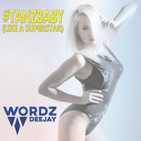 Wordz Deejay - Tanz Baby (like a Superstar) (TECHNOAPELL.BLOGSPOT.COM) by technoapell