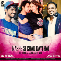 DJ SHOUKI &amp; DJ ASHMAC - NASHE SI CHAD GAYI ( REMIX ) by Dj Shouki
