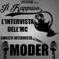 Il Rappuso - L'intervista dell'mc: Swelto intervista Moder (con selecta di Swelto) by LowerGround Radio
