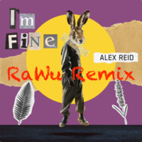 Alex Reid - I'm Fine (RaWu Remix) by RaWu