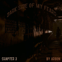 Dark Side Of My Fears - Chapter 3 by Argon
