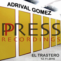 Adrival Gomez Press Recordings Storage Room 2016.11.12 by Adrival Gomez