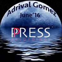 Adrival Gomez June'16 Press Recordings by Adrival Gomez