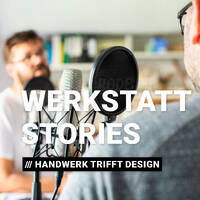 Werkstattstories – Tischler trifft Designer by KREATIVES SACHSEN