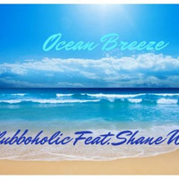 Clubboholic Feat. Shane Wirkes - Ocean Breeze(Preview)Coming Soon by Clubboholic