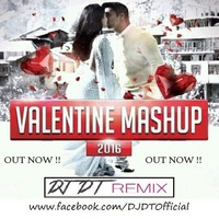 Valentine Mashup (2016) - DJ DT (Promo) by DJ DT REMIX