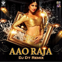 Aao Raja (DJ DT Remix) - DJ DT (Promo) by DJ DT REMIX
