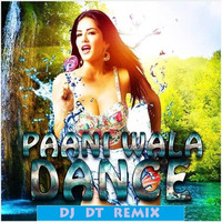 Pani Wala Dance ( DJ DT Remix) Ft. Sunny Leone - DJ DT by DJ DT REMIX