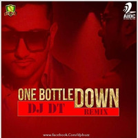 One Bottle Down (DJ DT Remix) Ft. Yo Yo Honey Singh - DJ DT by DJ DT REMIX