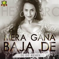 DJ Mera Gaana Baja De (DJ DT Remix) - DJ DT (Promo) by DJ DT REMIX