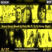 Sunny Sunny (Break Up Party Mix Ft. Yo Yo Honey Singh) - DJ DT by DJ DT REMIX