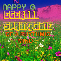 Dj NAPPY G-Eternal Springtime of A Rhythmic Mind (Vol.1) by NappyG