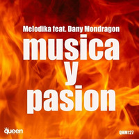 Melodika Feat. Dany Mondragon - Musica Y Pasion (Original Mix) *WORLD RELEASE 6th FEBRUARY* by Melodika