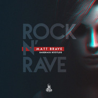 Matt Brave - Rock N' Rave (Hard Bass Bootleg) by pumpingland