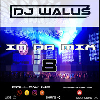 DJ W@LUS - IN DA MIX 8 (2016) www.facebook.comDJ-WALUS by DJ WALUŚ