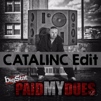 Bigstat - Paid My Dues(CATALINC Edit) by CATALINC