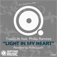 True2Life feat. Phillip Ramirez - Light In My Heart (Main Mix) by RichTrue2life