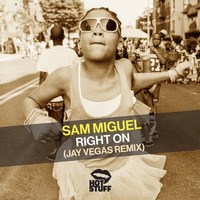 Sam Miguel - Right On (Jay Vegas Remix) by Jay Vegas