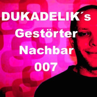 Dukadelik´s - Gestörter Nachbar 007 by Dukadelik