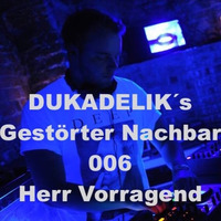 Dukadelik´s  - Gestörter Nachbar 006 Herr Vorragend by Dukadelik
