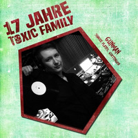 17 Jahre Toxic Family - Gunman (DJ Set) by Toxic Family