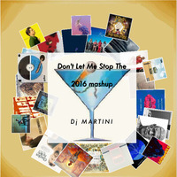 Don't Let Me Stop the 2016 mashup by Dj Martini