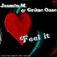 Feel It - Jasmin M. &amp; Grüne Oase ( Original ) by Grüne Oase