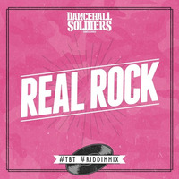 Dancehall Soldiers - Real Rock #tbt #riddimmix by Dancehall Soldiers