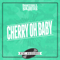 Dancehall Soldiers - Cherry Oh Baby #tbt #riddimmix by Dancehall Soldiers
