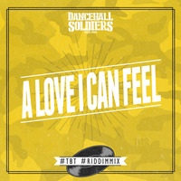 Dancehall Soldiers - A Love I Can Feel #tbt #riddimmix by Dancehall Soldiers