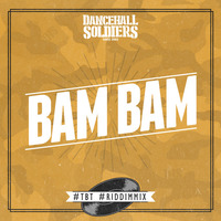 Dancehall Soldiers - Bam Bam #tbt #riddimmix by Dancehall Soldiers