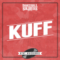 Dancehall Soldiers - Kuff #tbt #riddimmix by Dancehall Soldiers