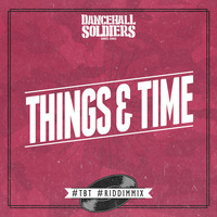 Dancehall Soldiers - Things And Time #tbt #riddimmix by Dancehall Soldiers