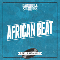 Dancehall Soldiers - African Beat #tbt #riddimmix by Dancehall Soldiers