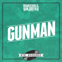 Dancehall Soldiers - Gunman #tbt #riddimmix by Dancehall Soldiers