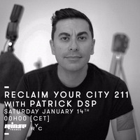Reclaim Your City 211 | Patrick DSP by PATRICK DSP