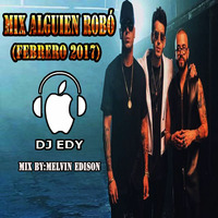 MIX ALGUIEN ROBÓ(FEBRERO 2017)-DJ EDY by DJ EDY