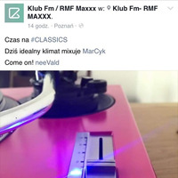 MarCyk - Klub FM RMF Maxxx CLASSICS House u Neevalda by Mariusz Marzec MarCyk