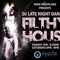 DJ Late Nite Dancer's Filthy House Sessions Replay On www.traxfm.org - 10th March 2017 by Trax FM Wicked Music For Wicked People