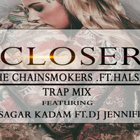 CLOSER-TRAP MIX-DJ SAGAR KADAM FT. DJ JENNIFER by Dj Sagar Kadam