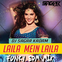 LAILA MEIN LAILA-FUNKY EDM MIX-DJ SAGAR KADAM by Dj Sagar Kadam